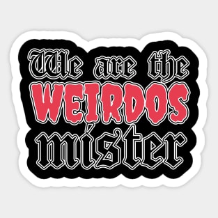 We are the weirdos Sticker